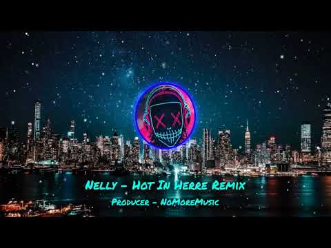 Nelly - Hot In Herre Remix