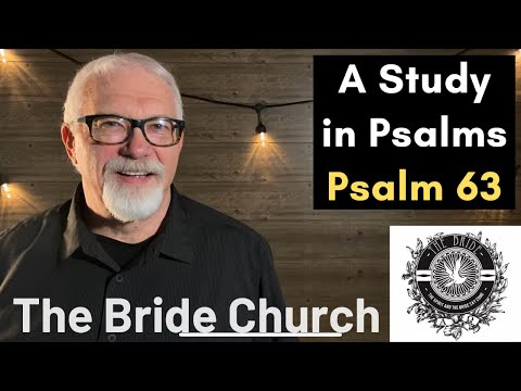 A Study in Psalms - Psalm 63