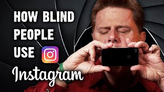 How Blind People Use Instagram