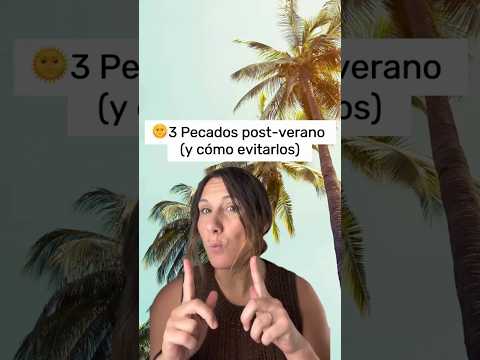 3 pecados post-verano (y cómo evitarlos)
