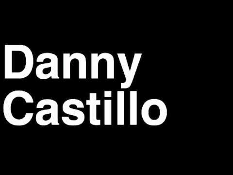 How to Pronounce Danny Castillo Lightweight Fighter UFC MMA TKO KO Knock Out Punch Hit