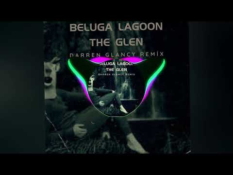 Beluga Lagoon - The Glen(Darren Glancy Remix) Full version 🏴󠁧󠁢󠁳󠁣󠁴󠁿🎶🎵🏴󠁧󠁢󠁳󠁣󠁴󠁿