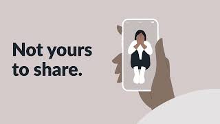Not Yours to Share. Sharing Intimate Images Without Consent Is a Crime