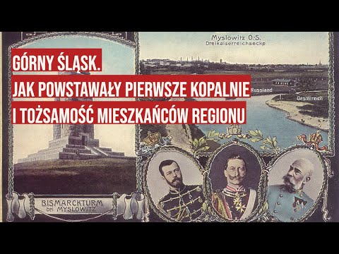 Górny Śląsk Jak powstawały pierwsze kopalnie i rodziła się tożsamość mieszkańców