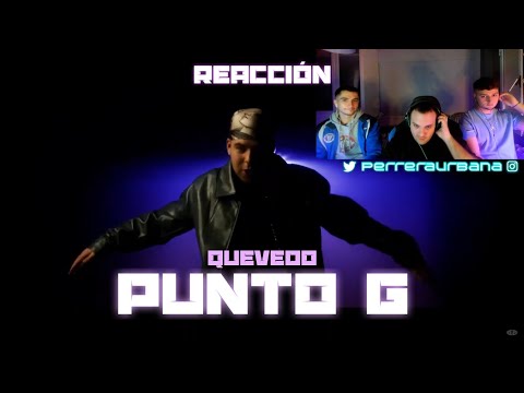 (REACCIÓN) Punto G - Quevedo