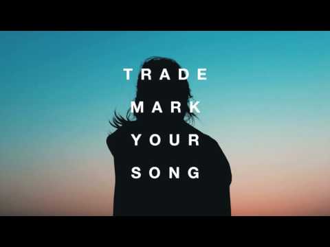 Trademark - Your Song (Clean Bandit x Zara Larsson x Galantis x Hook N Sling x BRKLYN)