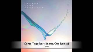 Cicada - Come Together (BeatauCue Remix)