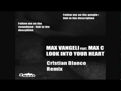 Max Vangeli ft. Max C - Look into your heart (Cr!stian Blanco Remix) [PREVIEW]