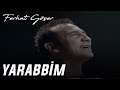 Ferhat Göçer - Yarabbim 