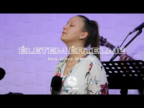 Életem értelme - New Wave Worship
