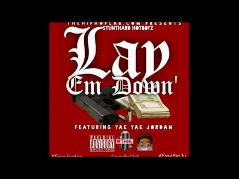 StuntHard HotBoyz x Yae Yae Jordan - Lay em down