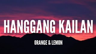 Orange &amp; Lemons - Hanggang Kailan [Lyrics]
