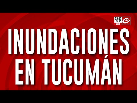 ¡Tucumán bajo el agua! Fuerte temporal dejó calles anegadas, destrozos y evacuados