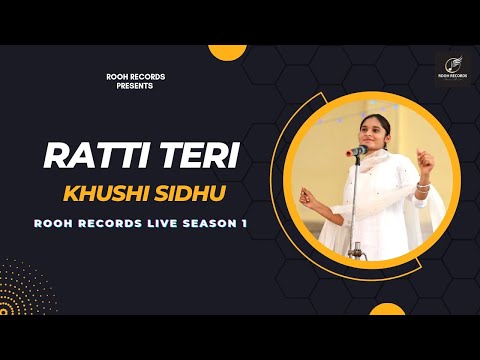Ratti Teri ਰੱਤੀ ਤੇਰੀ (Punjabi Folk Song) :- Khushi Sidhu x Sukh Sran x Rooh Records