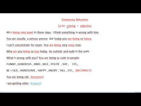 Temporary Behaviors  to be + being + adjective