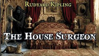 The House Surgeon by Rudyard Kipling #audiobook
