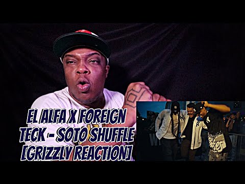 El Alfa x Foreign Teck - Soto Shuffle [GRIZZLY REACTION]