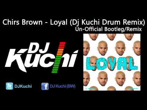 Chris Brown - Loyal (Dj Kuchi Remix)