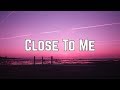 Ellie Goulding & Diplo - Close To Me ft. Swae Lee (Clean Lyrics)