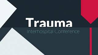 Trauma Interhospital Conference #7