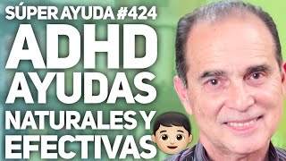 SÚPER AYUDA #424 ADHD Ayudas Naturales Y Efectivas