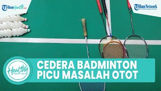 Hati-hati! Alami Cedera saat Bulu Tangkis Bisa Picu Masalah Otot, Ini Sebab yang Kerap Disepelekan