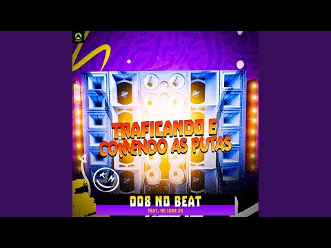 Traficando e Comendo as Putas (feat. MC IGOR ZN)