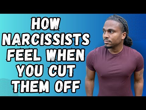 How do narcissists feel when you finally cut them off for good
