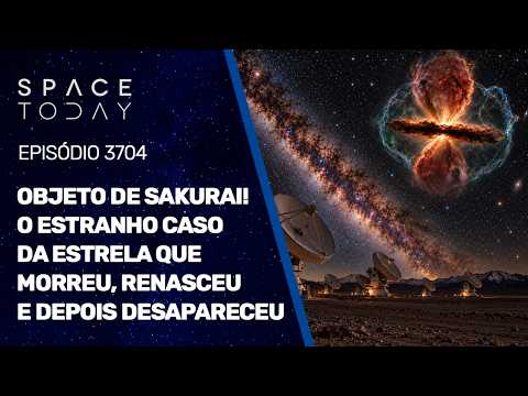 OBJETO DE SAKURAI!!! O ESTRANHO CASO DA ESTRELA QUE MORREU, RENASCEU E DEPOIS DESAPARECEU!!!