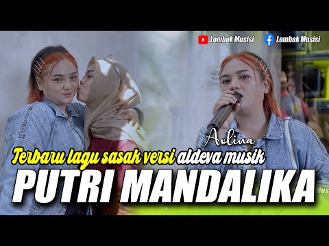PUTRI MANDALIKA - LAGU SASAK TERERRBARU VERSI ALDEVA MUSIK VOCAL AOLINA LESTRAI