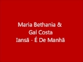 Maria Bethania & Gal Costa - Iansã - É De Manhã ...