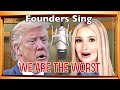 WE ARE THE WORST (Revised Music!) by Founders Sing — Trump & Company Tell the Truth!
