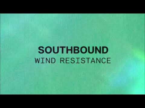 Southbound - Wind Resistance
