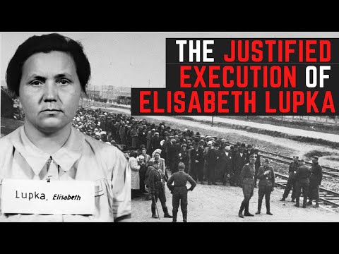 The JUSTIFIED Execution Of Elisabeth Lupka - The Brute Of Auschwitz