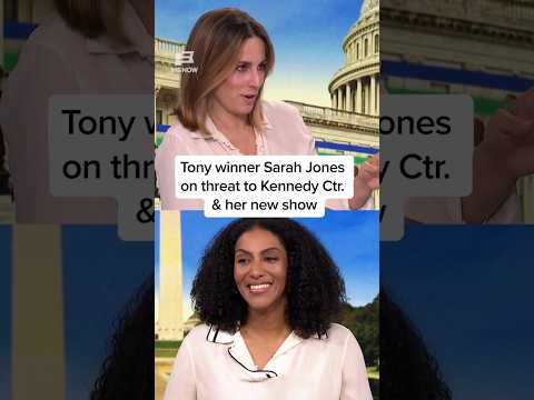 Tony winner Sarah Jones on threat to Kennedy Ctr. & her new show