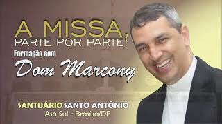 09/09/2021 Dom Marcony: A Missa, parte por parte!