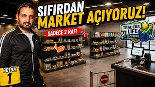 Sıfırdan Market Açıyorum ! | Traders Life Together Türkçe Bölüm 1