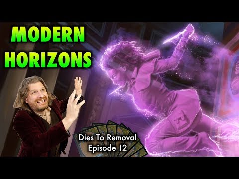 Dies To Removal Episode 12: Modern Horizons - A Magic: The Gathering Video Podcast