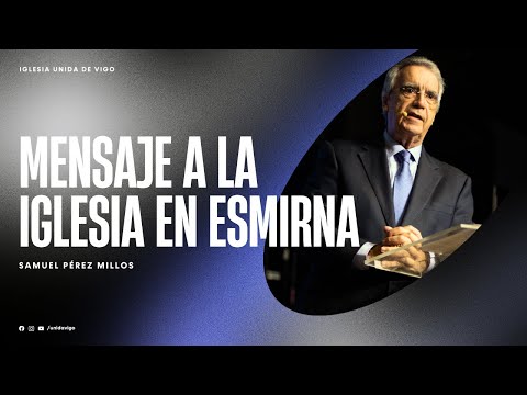 Mensaje a la Iglesia de Esmirna - Samuel Pérez Millos