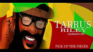 TARRUS RILEY - Pick Up The Pieces