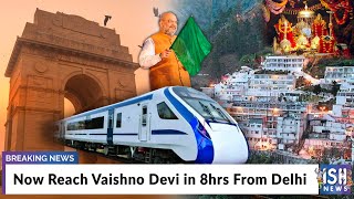 Now Reach Vaishno Devi in 8hrs From Delhi