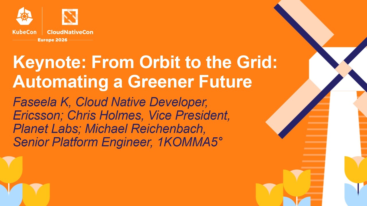Keynote: From Orbit to the Grid: Automating a Green... Faseela K, Chris Holmes & Michael Reichenbach