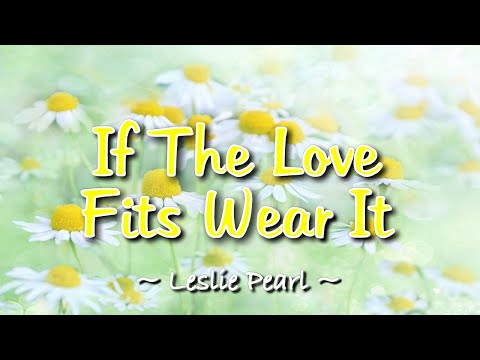 If The Love Fits Wear It - KARAOKE VERSION - as popularized by Leslie Pearl