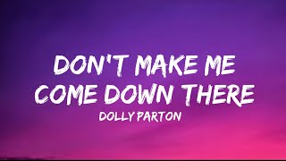 Dolly Parton - Don&#39;t Make Me Come Down There (lyrics)