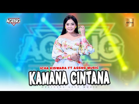 Icha Kiswara ft Ageng Music - Kamana Cintana (Official Live Music)