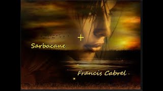 Sarbacane - Francis Cabrel (avec paroles)