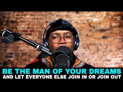 You Still Have To Be A Man!