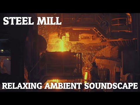 Relaxing Ambient Soundscape - Steel Mill - Massive Metalworks Ambience - Reverberant Clanks/Welding