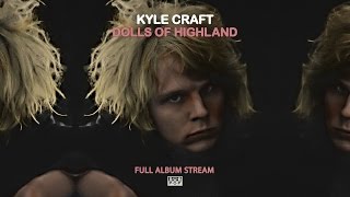 Kyle Craft - Dolls of Highland [FULL ALBUM STREAM]