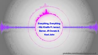 Everything, Everything - Wiz Khalifa Ft. lamsu!, Berner, JR Donato &amp; Kool John